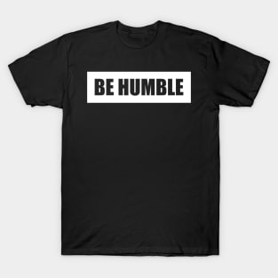 Be Humble WHT T-Shirt